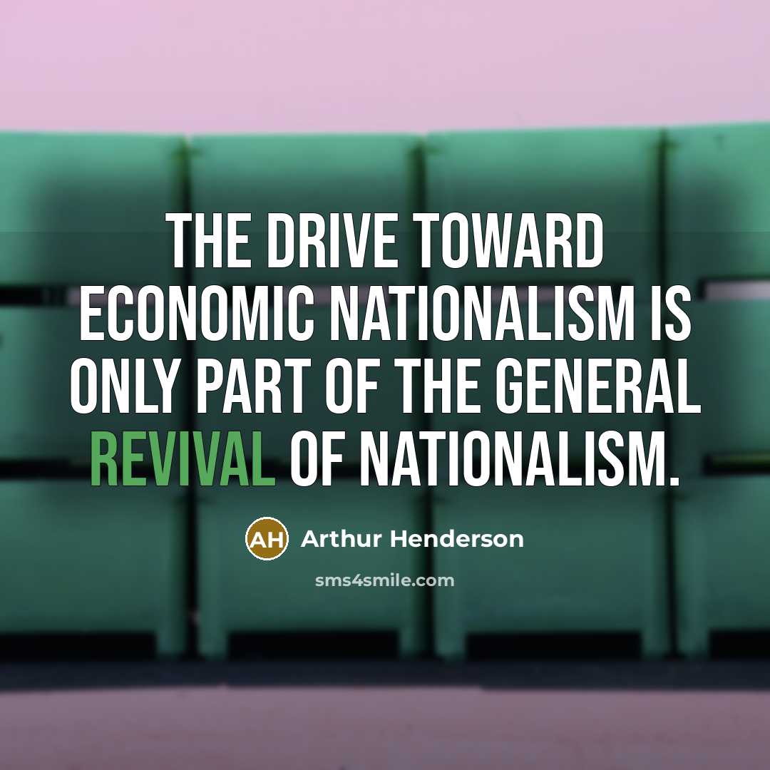 “The drive toward economic nationalism is only part of the…” quote by Arthur Henderson