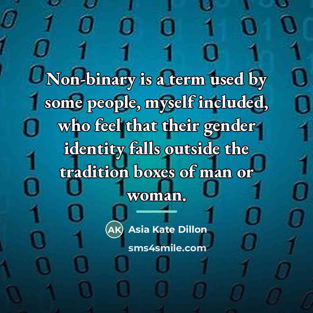 “Non-binary is a term used by some people, myself included,…” quote by Asia Kate Dillon
