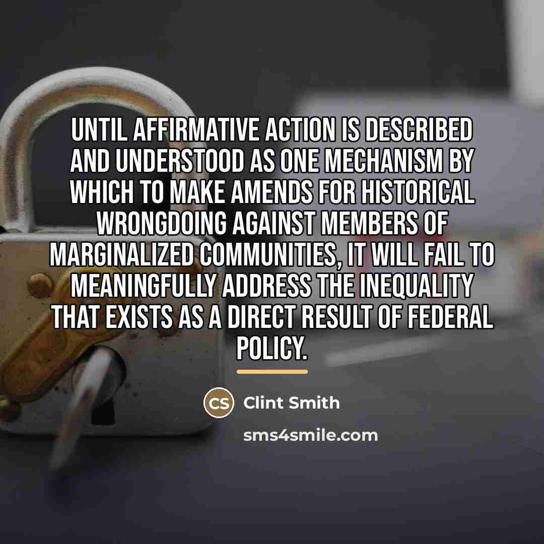 “Until affirmative action is described and understood as one mechanism…” quote by Clint Smith