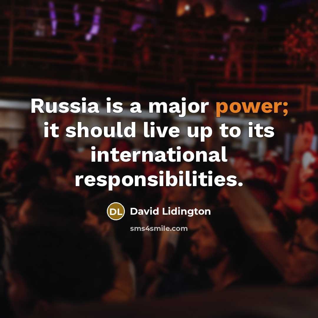 “Russia is a major power; it should live up to…” quote by David Lidington