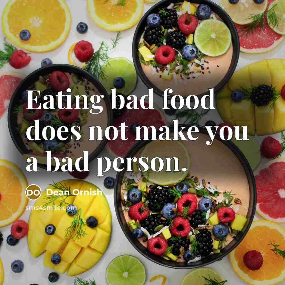 “Eating bad food does not make you a bad person.…” quote by Dean Ornish