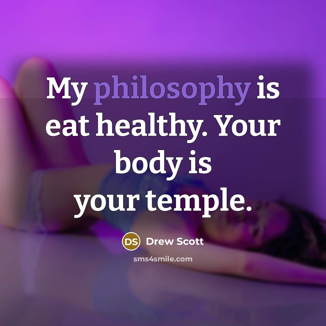 “My philosophy is eat healthy. Your body is your temple.…” quote by Drew Scott