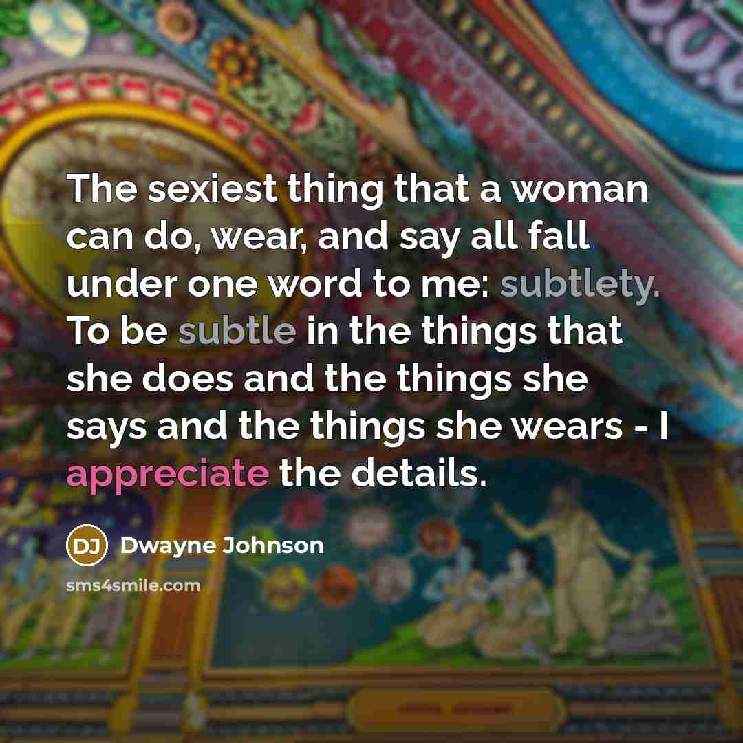 “The sexiest thing that a woman can do, wear, and…” quote by Dwayne Johnson