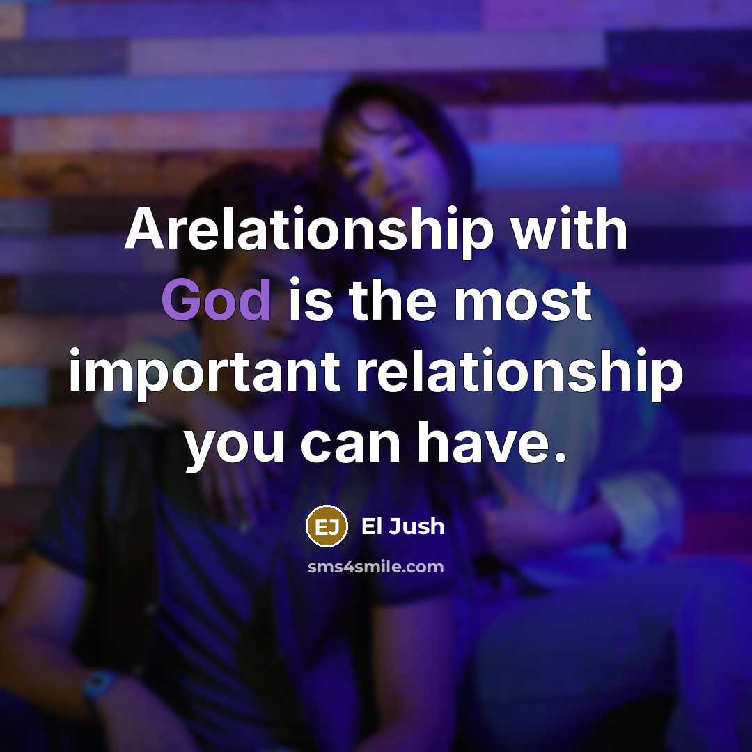 “Arelationship with God is the most important relationship you can…” quote by El Jush