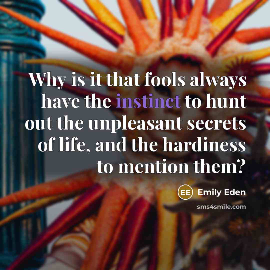 “Why is it that fools always have the instinct to…” quote by Emily Eden