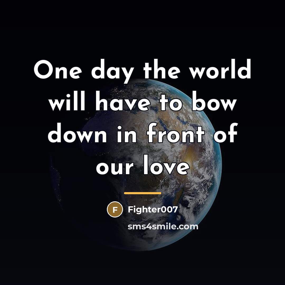 “One day the world will have to bow down in…” quote by Fighter007