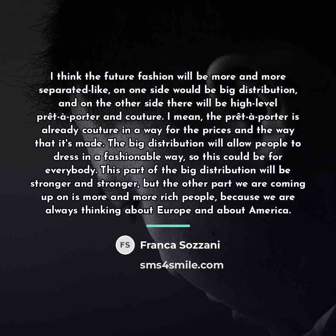 “I think the future fashion will be more and more…” quote by Franca Sozzani