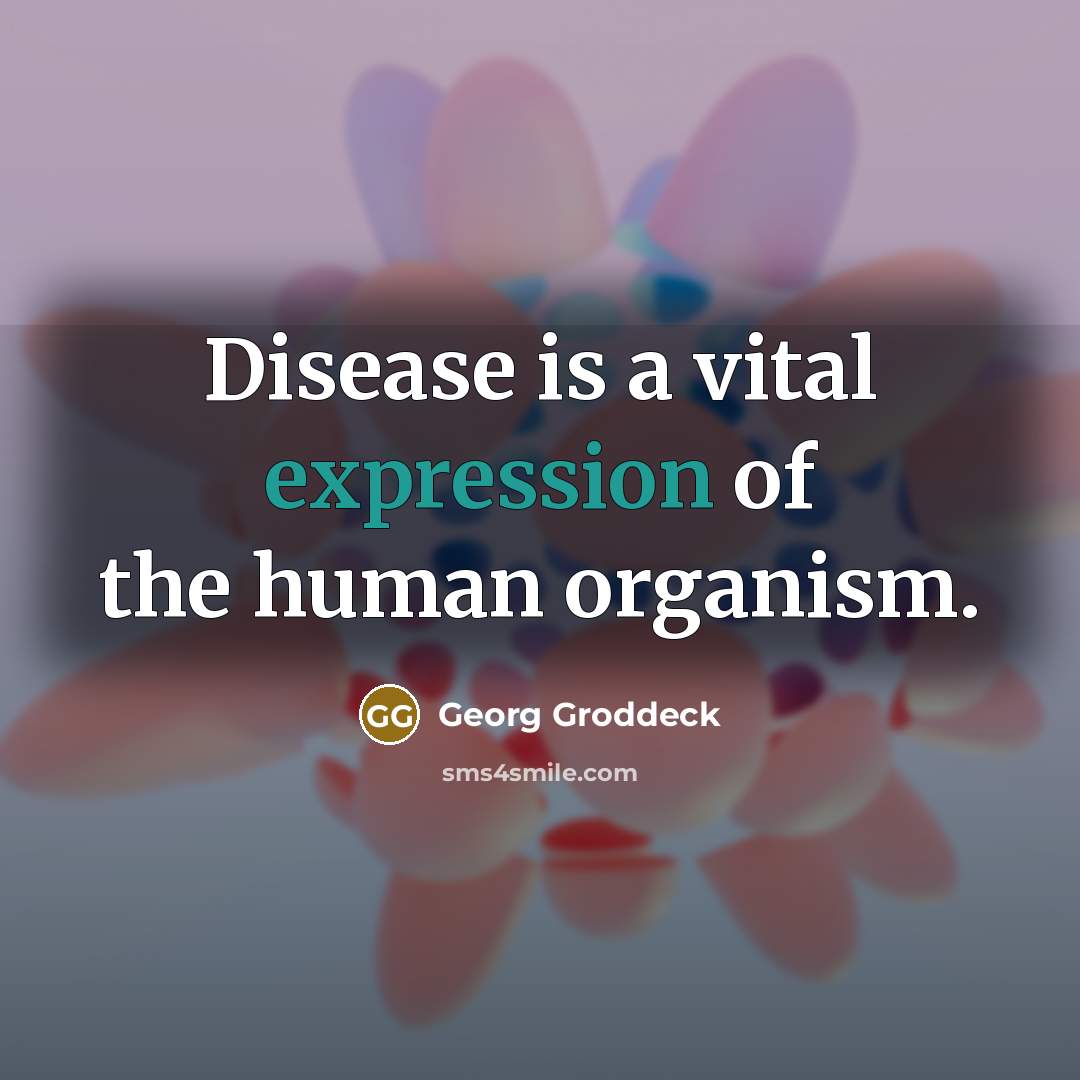 “Disease is a vital expression of the human organism.…” quote by Georg Groddeck