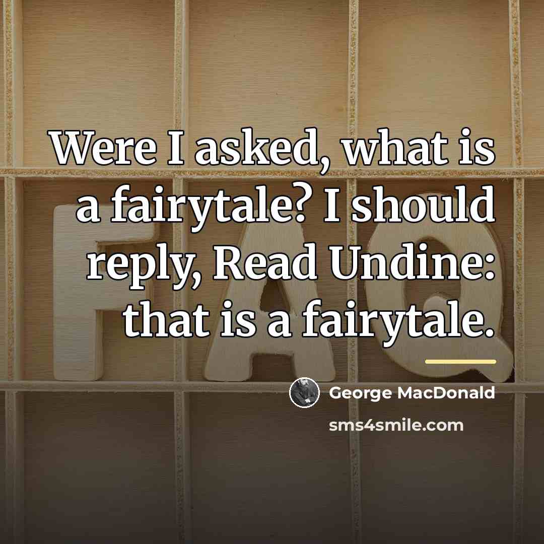 “Were I asked, what is a fairytale? I should reply,…” quote by George MacDonald