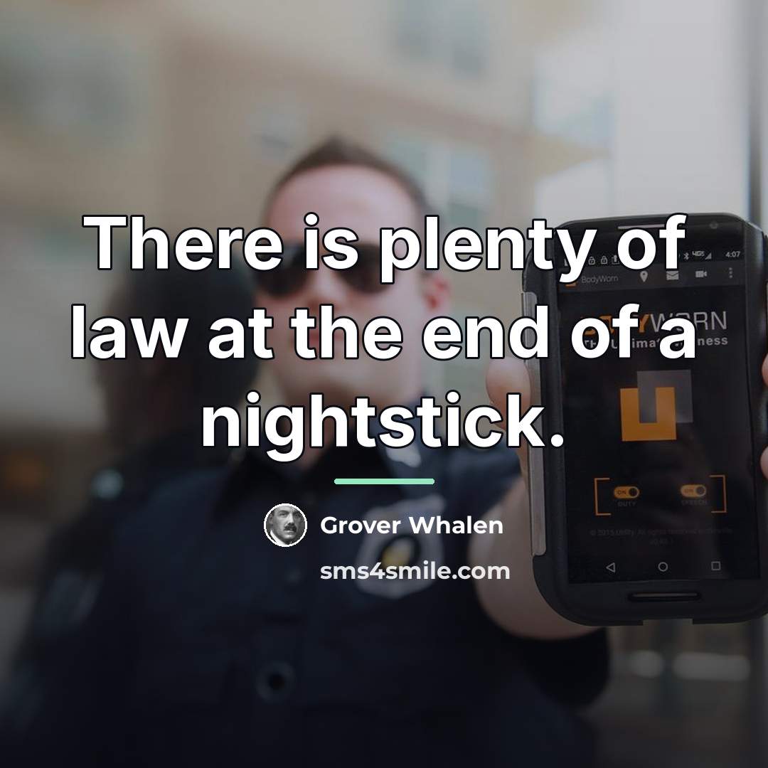 “There is plenty of law at the end of a…” quote by Grover Whalen