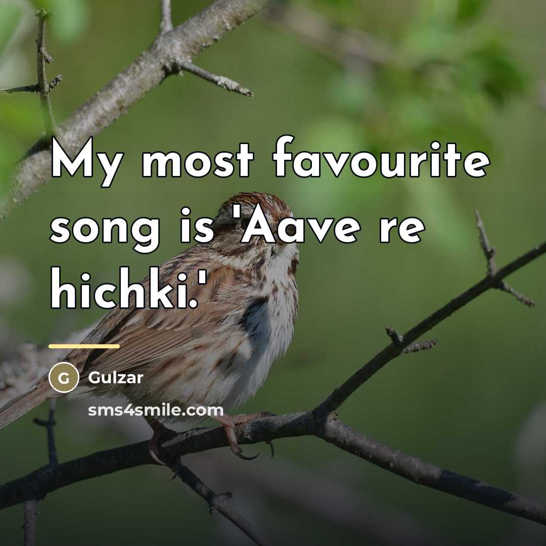 “My most favourite song is 'Aave re hichki.'…” quote by Gulzar