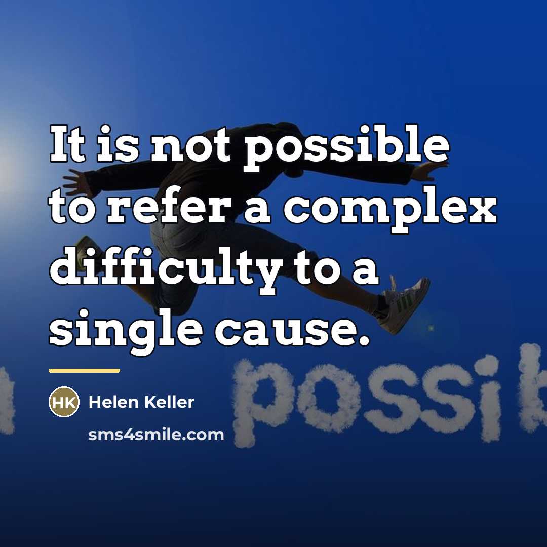 “It is not possible to refer a complex difficulty to…” quote by Helen Keller