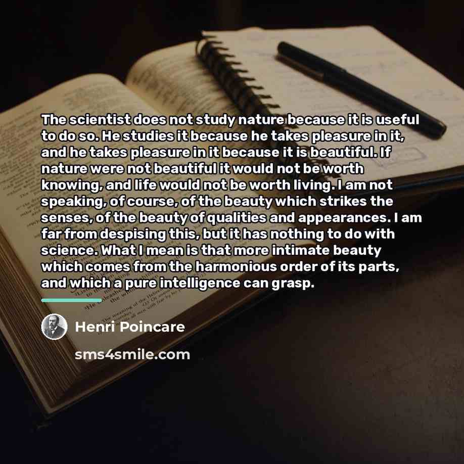 “The scientist does not study nature because it is useful…” quote by Henri Poincare