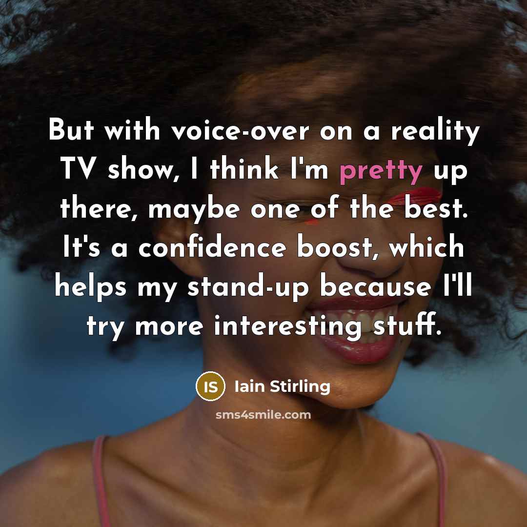 “But with voice-over on a reality TV show, I think…” quote by Iain Stirling