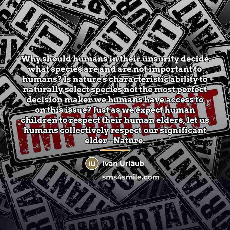 “Why should humans in their unsurity decide what species are…” quote by Ivan Urlaub