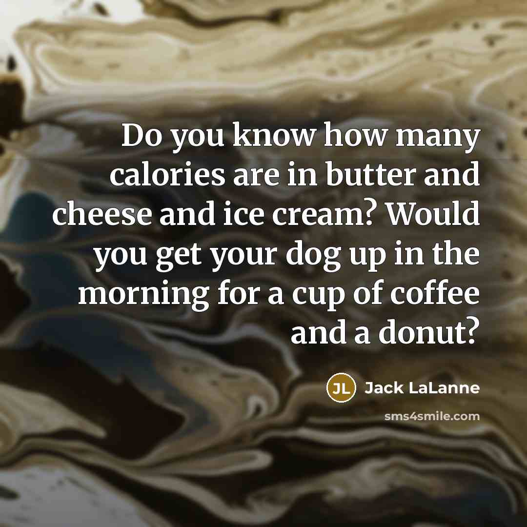 “Do you know how many calories are in butter and…” quote by Jack LaLanne