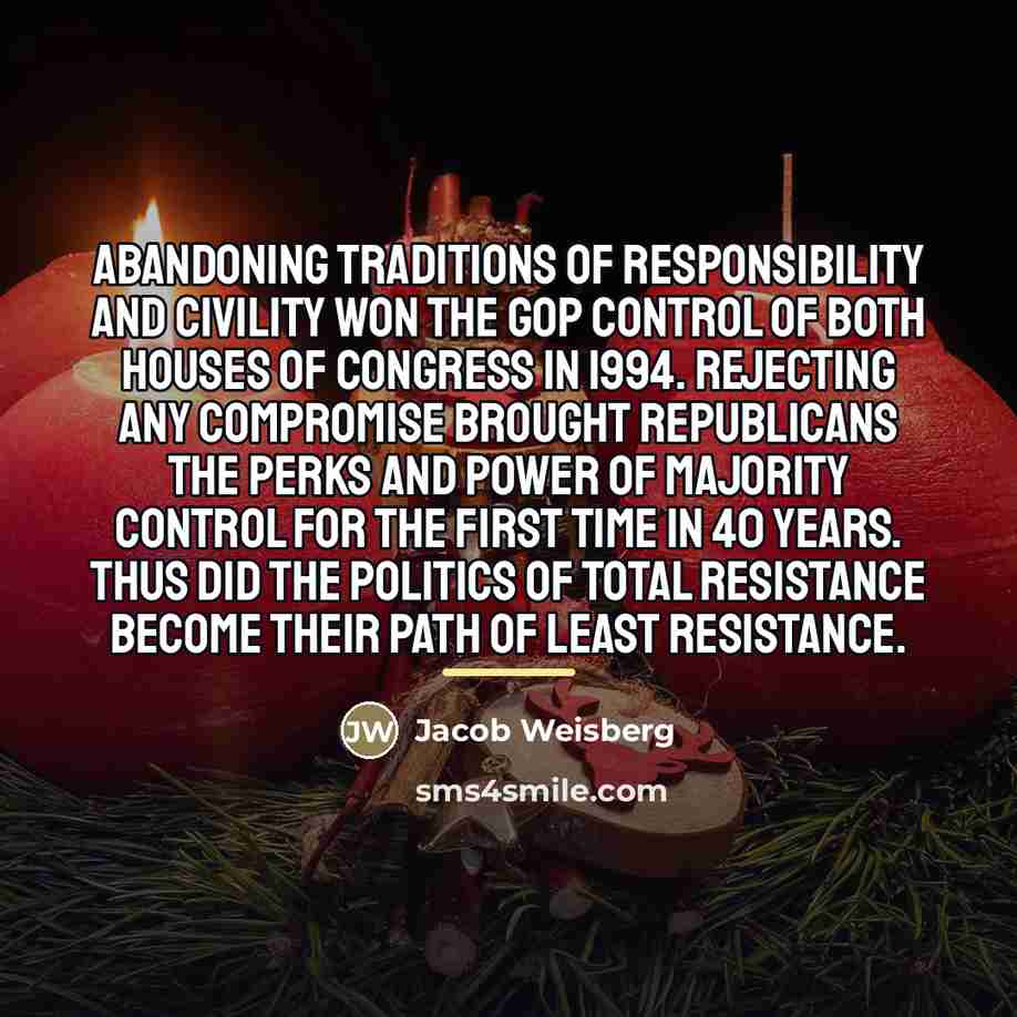 “Abandoning traditions of responsibility and civility won the GOP control…” quote by Jacob Weisberg