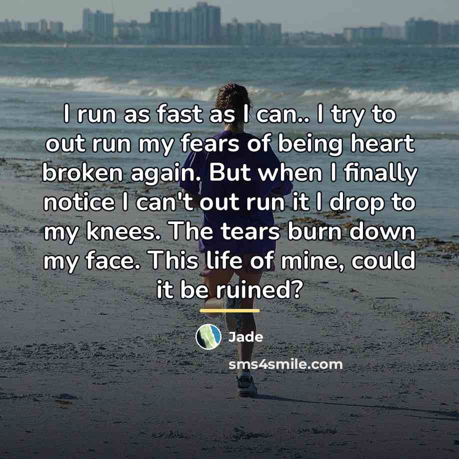“I run as fast as I can.. I try to…” quote by Jade