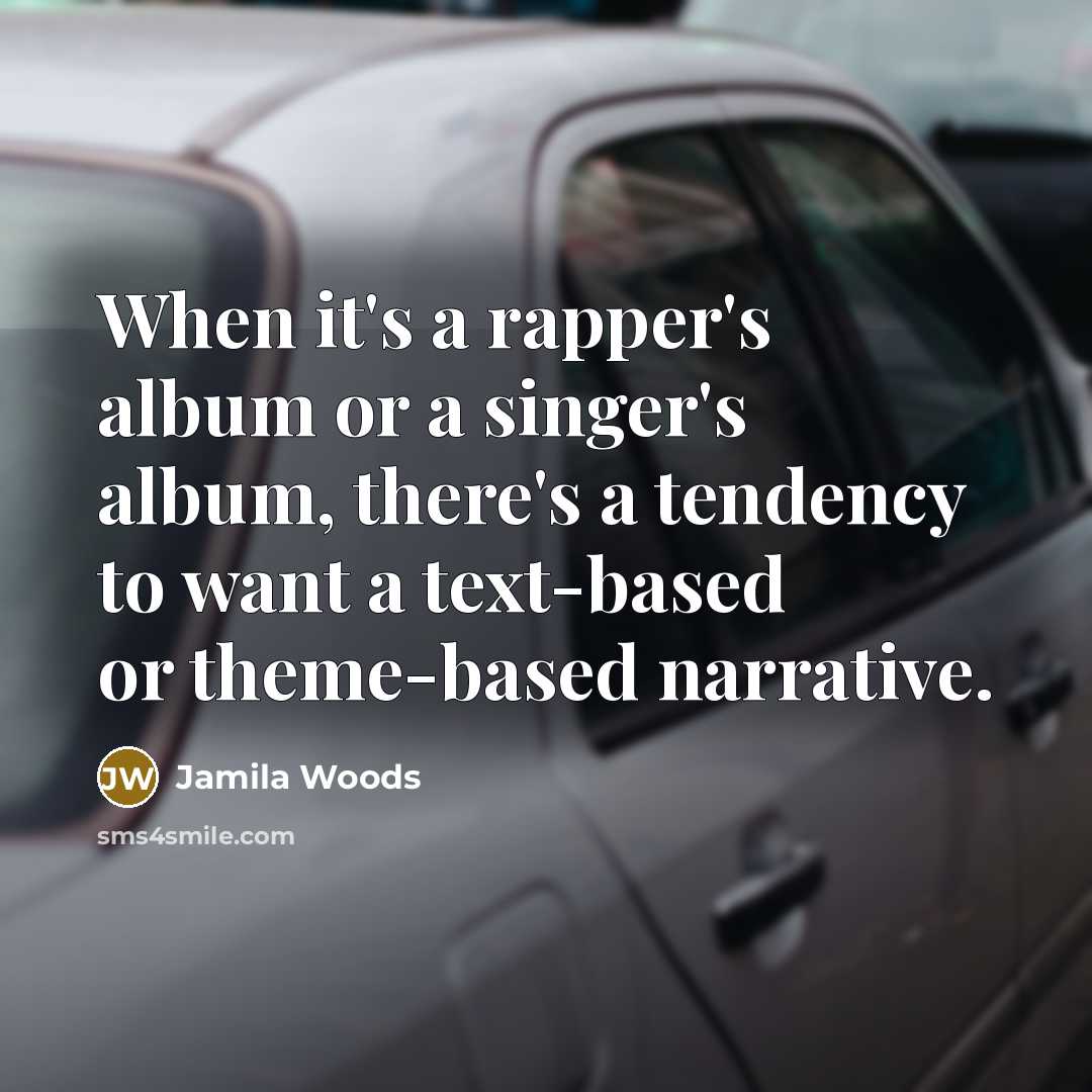 “When it's a rapper's album or a singer's album, there's…” quote by Jamila Woods