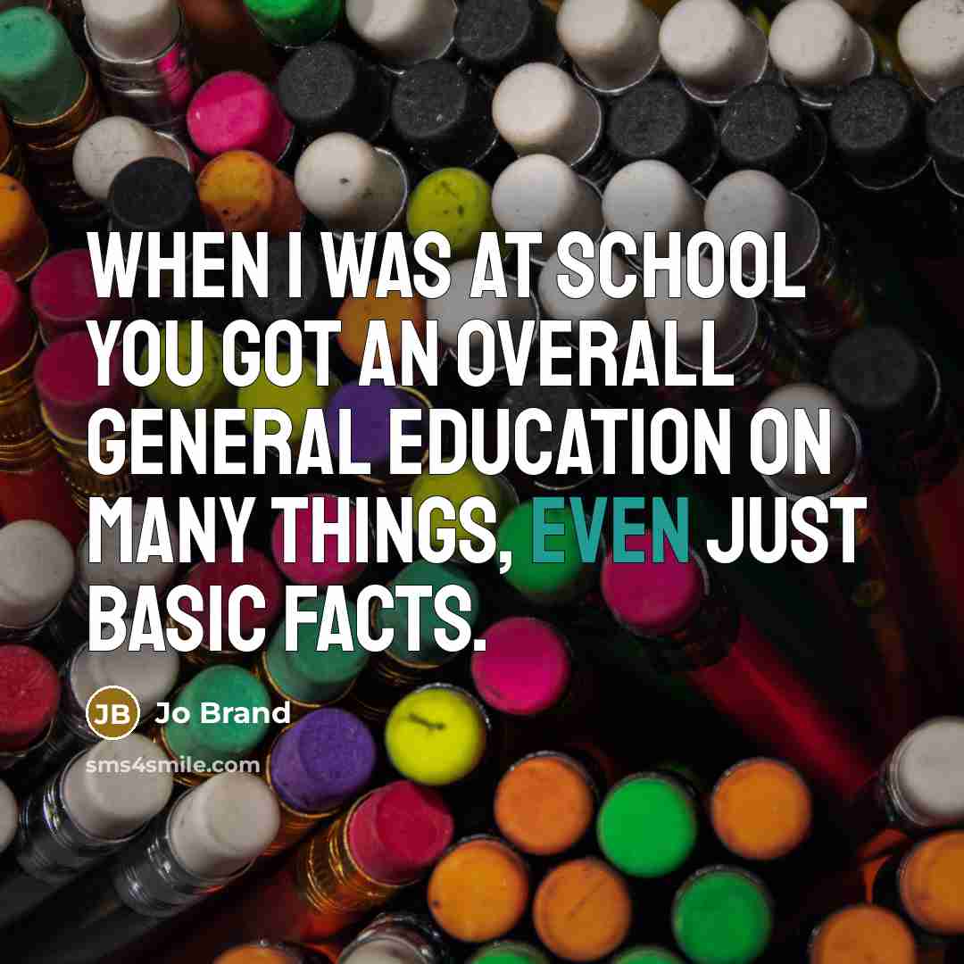 “When I was at school you got an overall general…” quote by Jo Brand