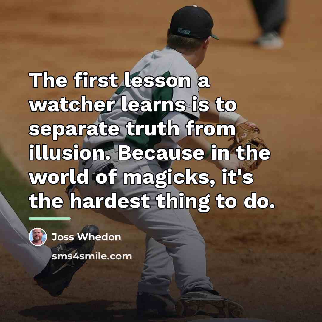 “The first lesson a watcher learns is to separate truth…” quote by Joss Whedon