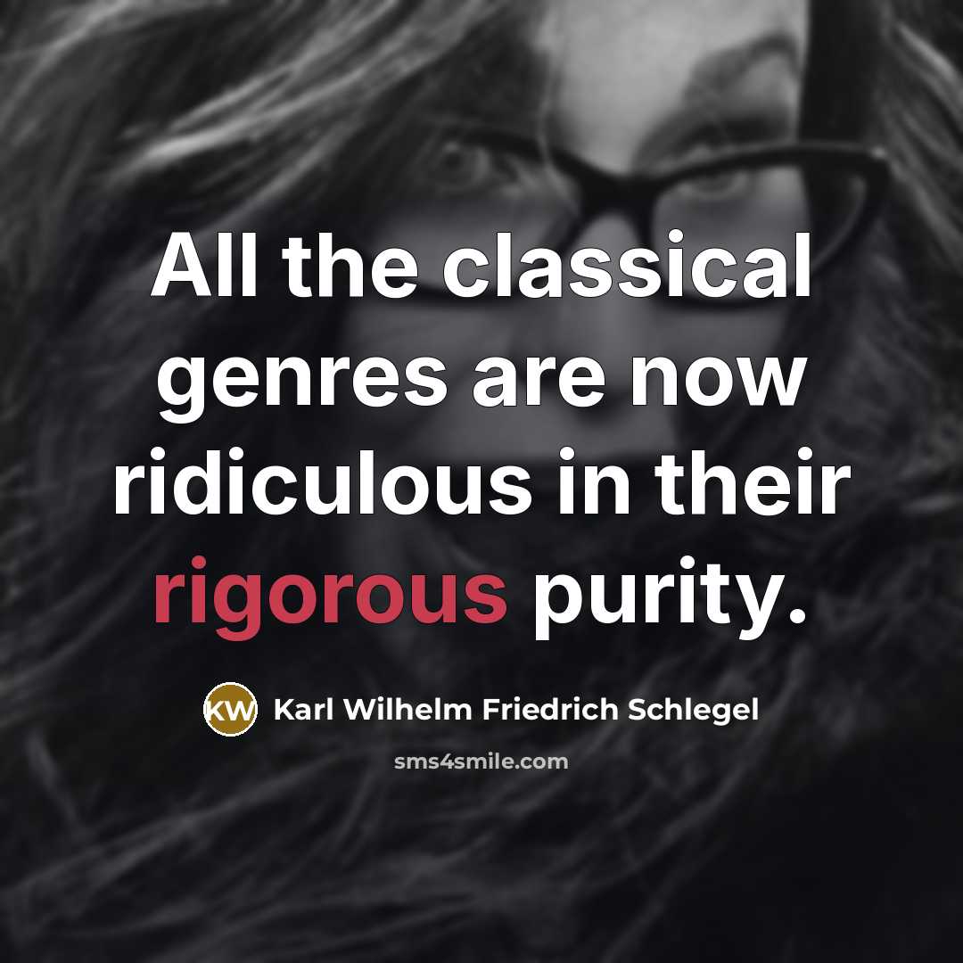“All the classical genres are now ridiculous in their rigorous…” quote by Karl Wilhelm Friedrich Schlegel