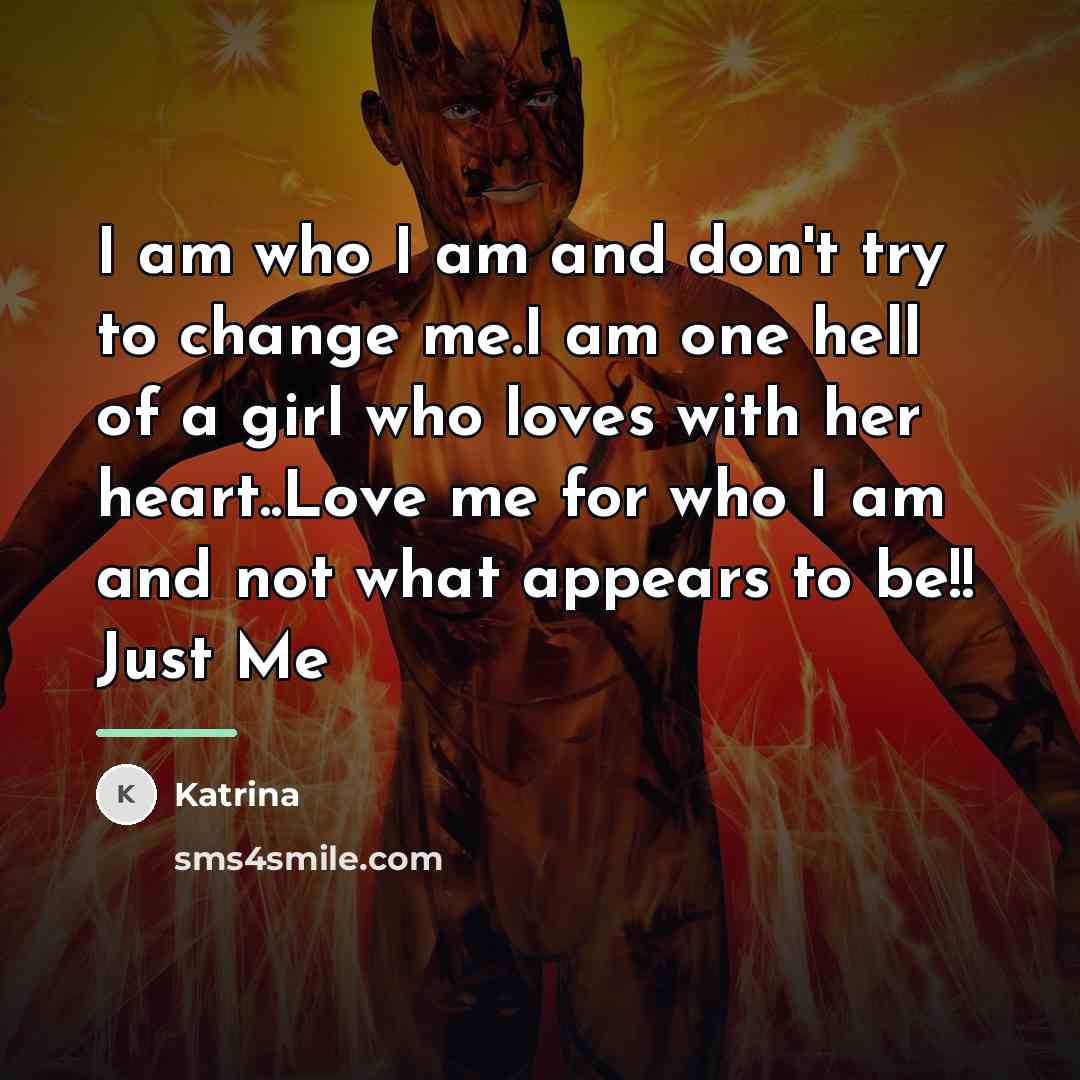 “I am who I am and don't try to change…” quote by Katrina