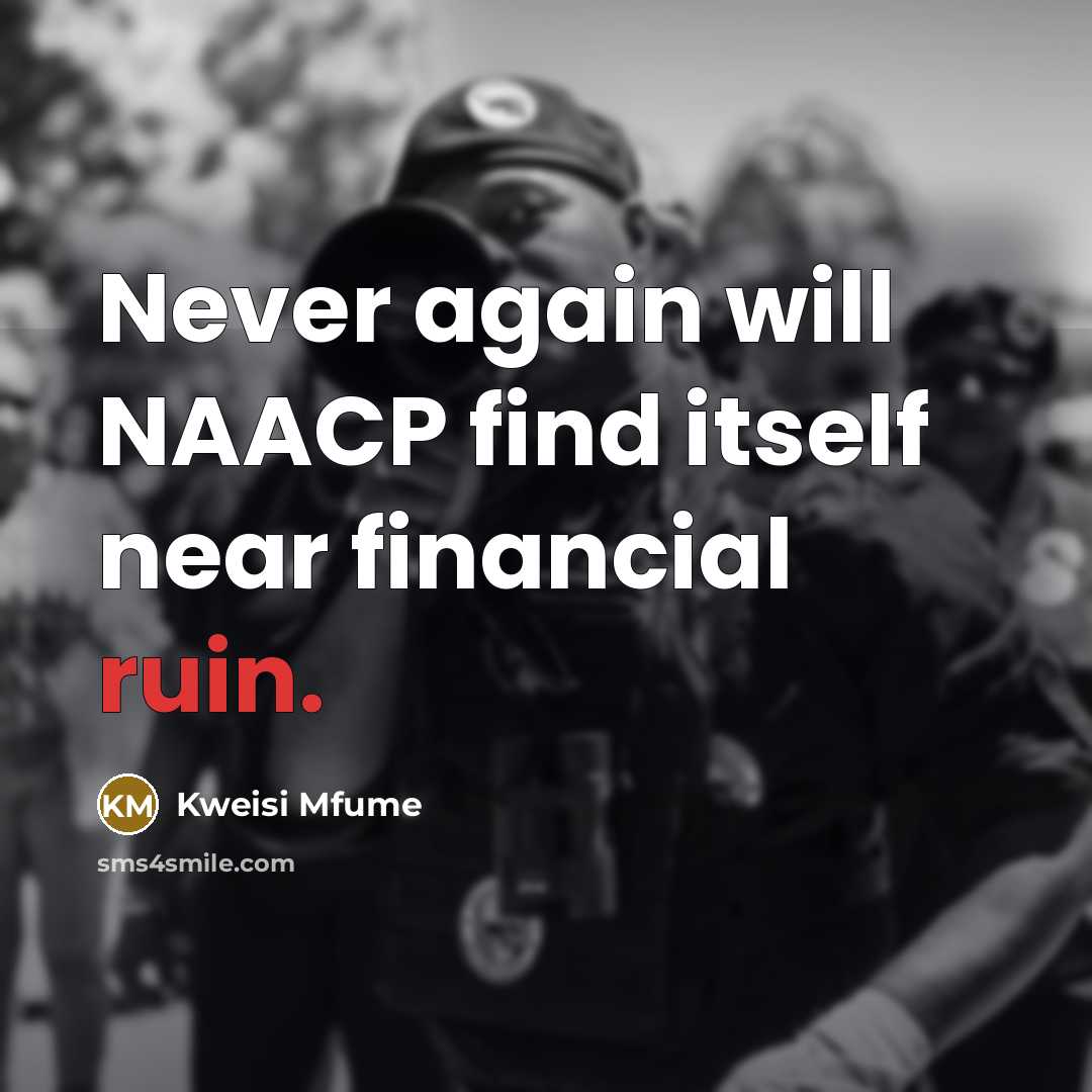 “Never again will NAACP find itself near financial ruin.…” quote by Kweisi Mfume