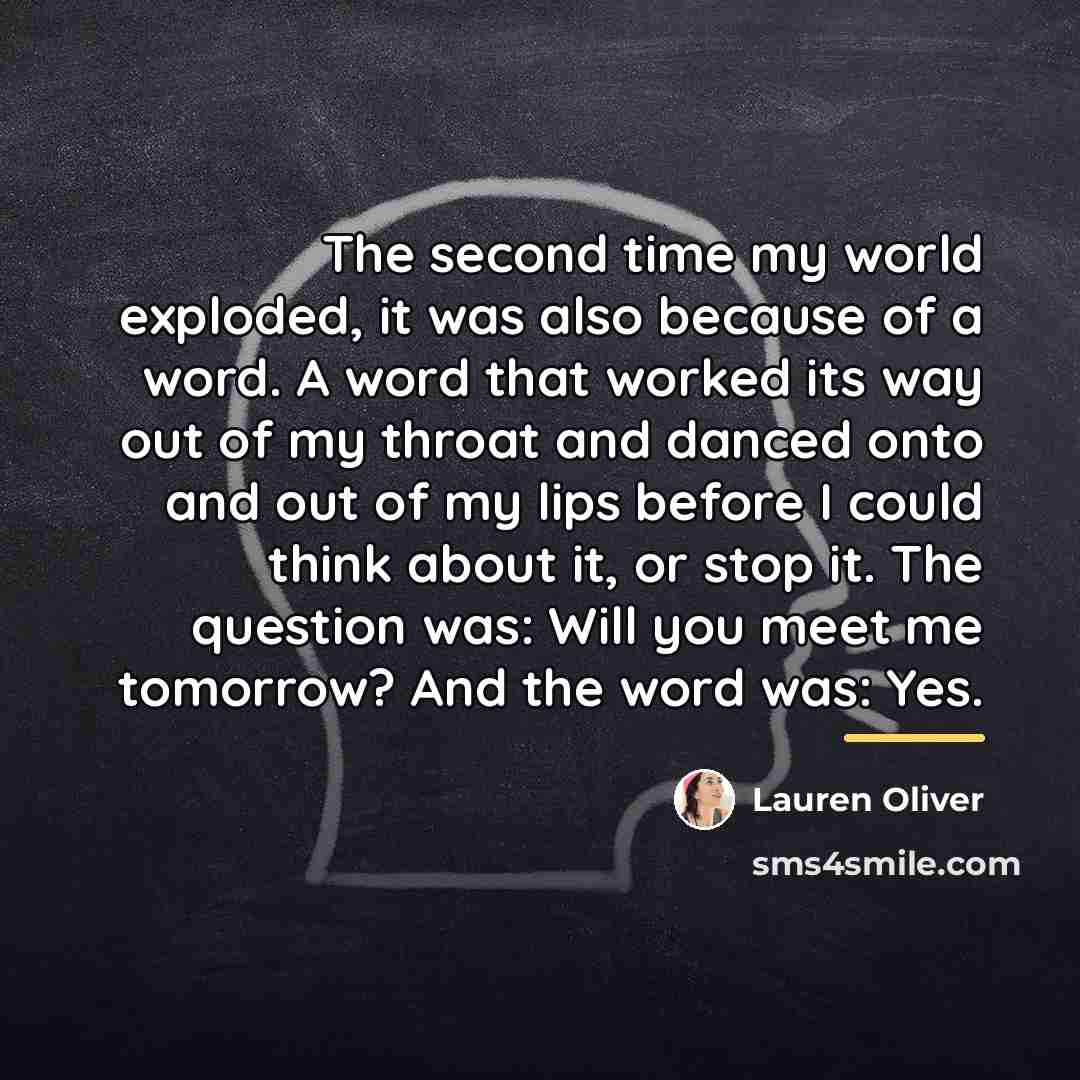 “The second time my world exploded, it was also because…” quote by Lauren Oliver