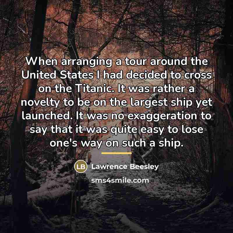 “When arranging a tour around the United States I had…” quote by Lawrence Beesley