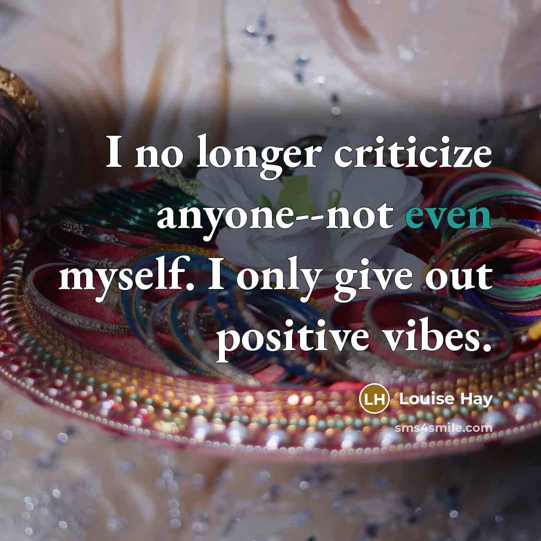 “I no longer criticize anyone--not even myself. I only give…” quote by Louise Hay
