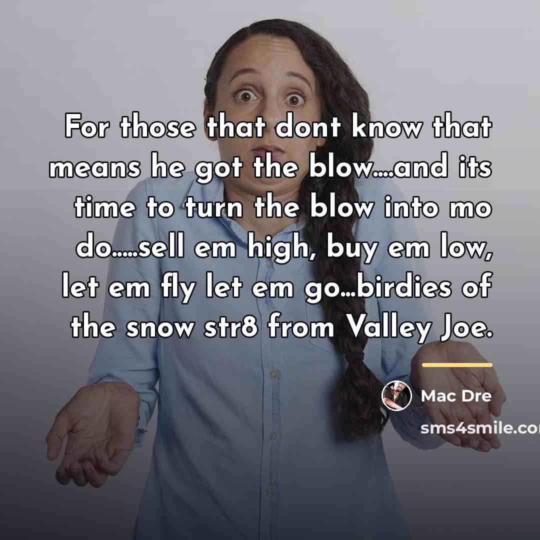 “For those that dont know that means he got the…” quote by Mac Dre