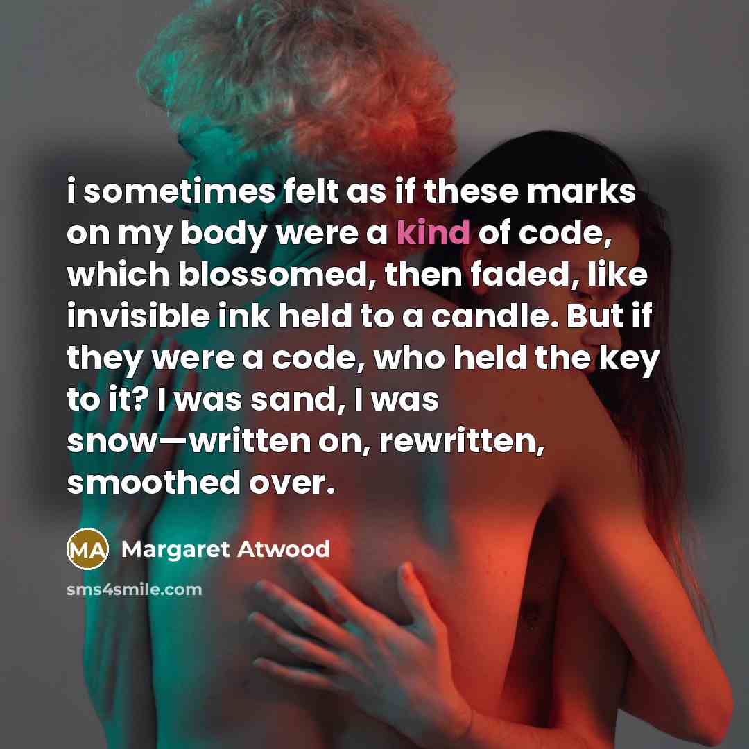 “i sometimes felt as if these marks on my body…” quote by Margaret Atwood