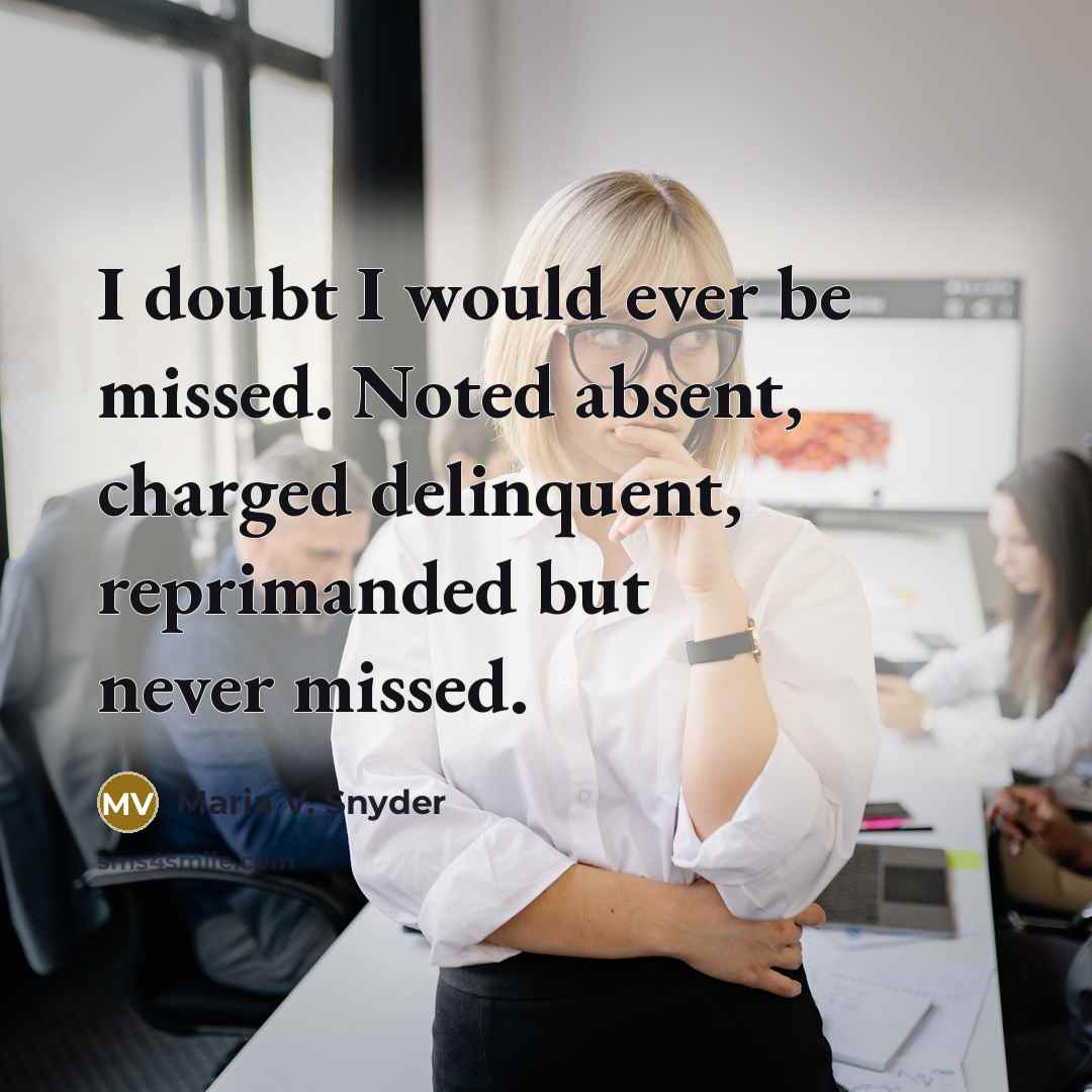 “I doubt I would ever be missed. Noted absent, charged…” quote by Maria V. Snyder