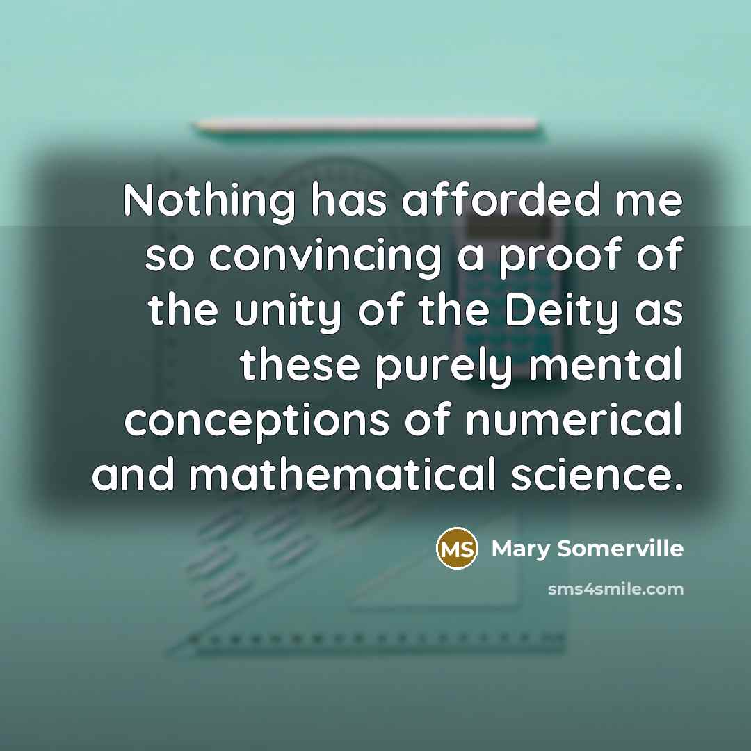 “Nothing has afforded me so convincing a proof of the…” quote by Mary Somerville