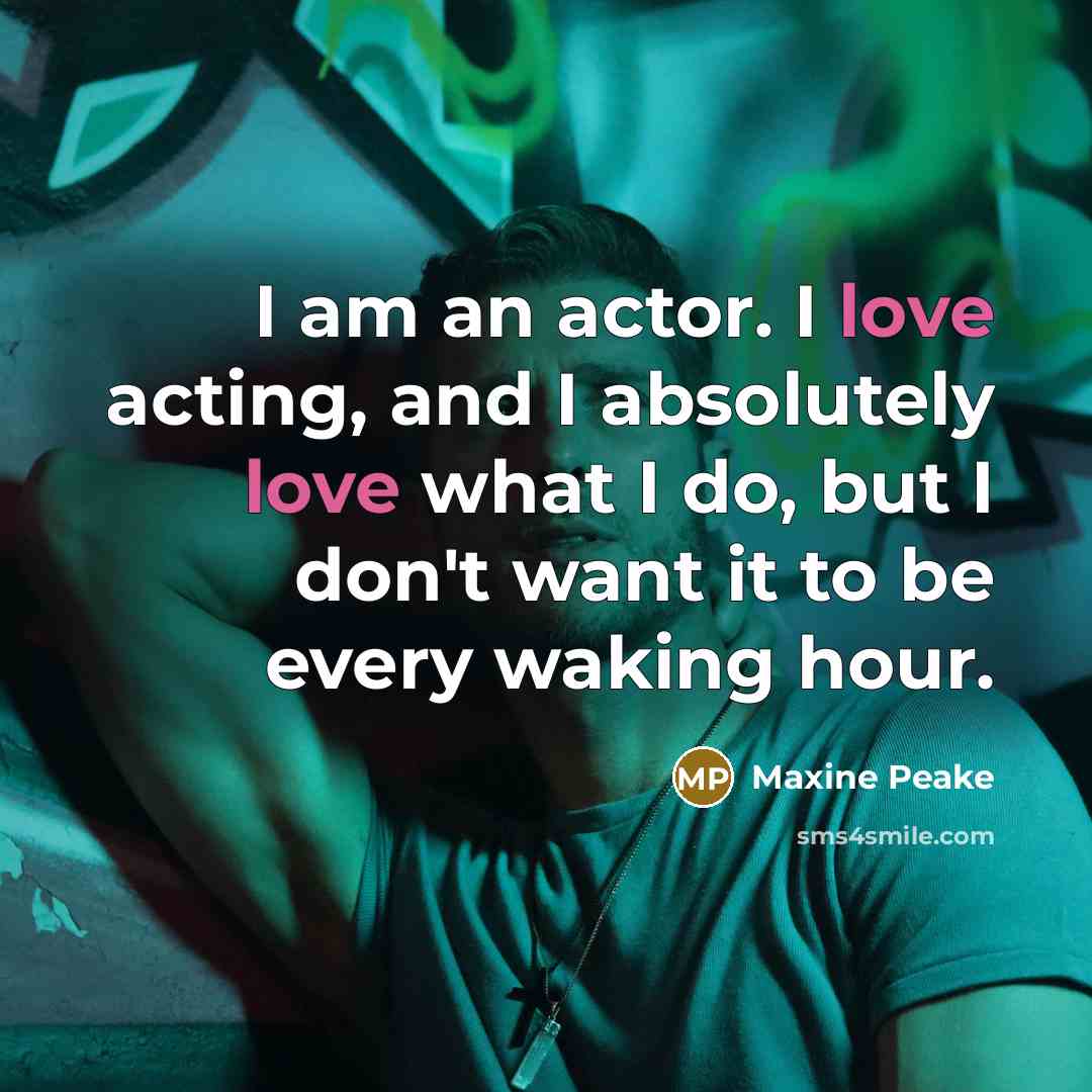 “I am an actor. I love acting, and I absolutely…” quote by Maxine Peake