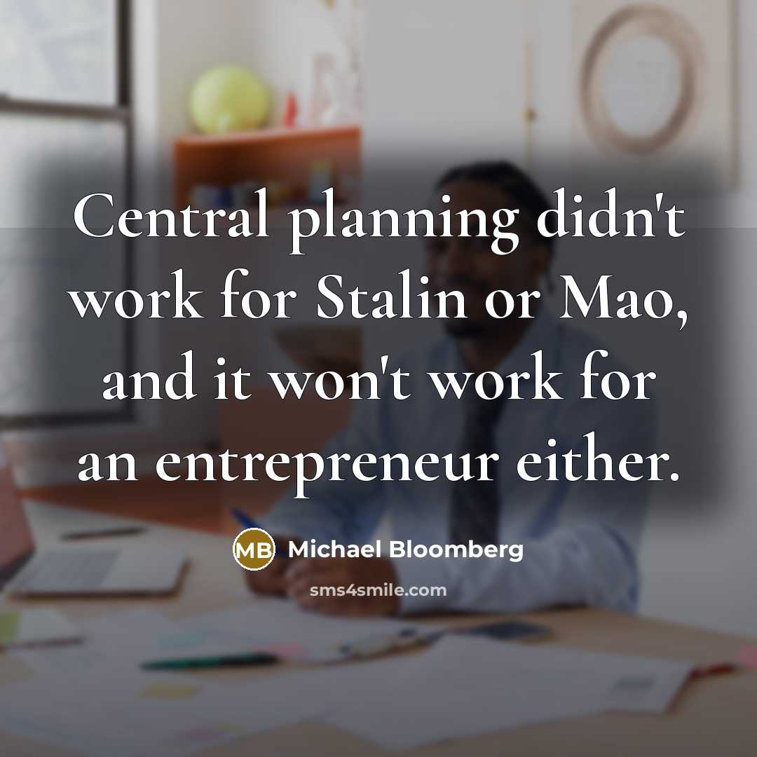 “Central planning didn't work for Stalin or Mao, and it…” quote by Michael Bloomberg