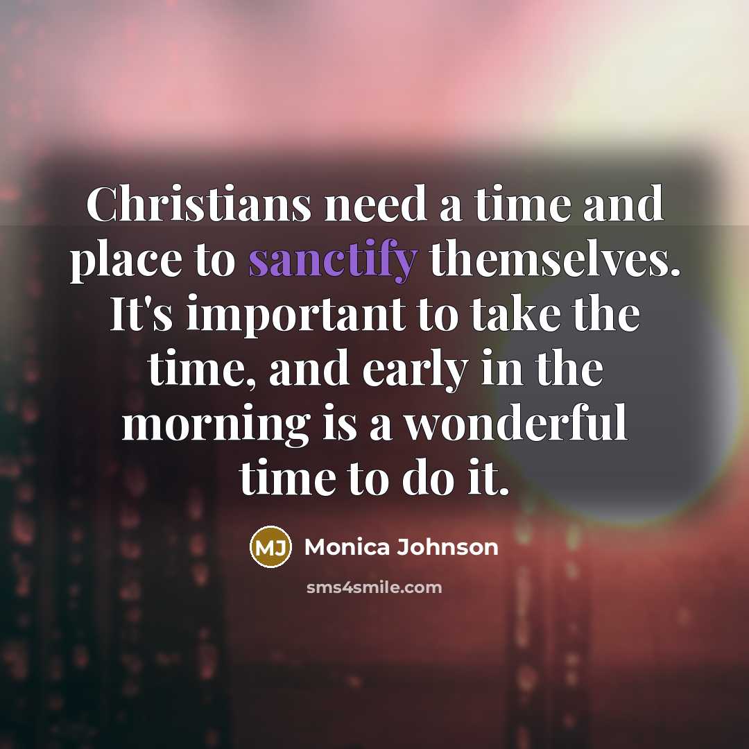“Christians need a time and place to sanctify themselves. It's…” quote by Monica Johnson
