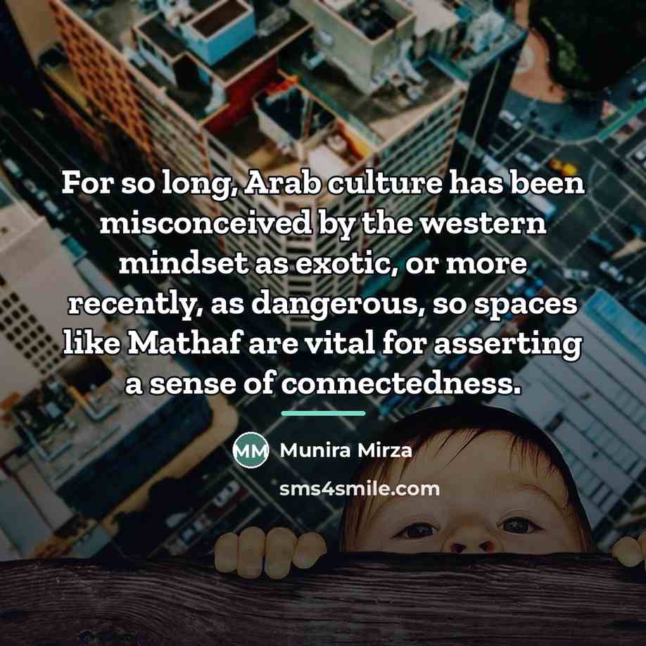 “For so long, Arab culture has been misconceived by the…” quote by Munira Mirza
