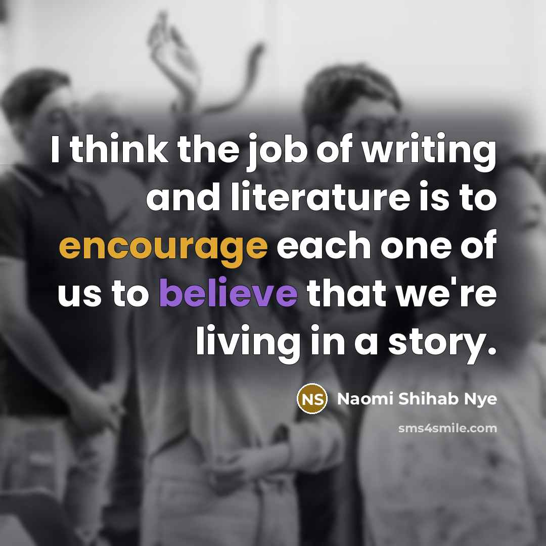 “I think the job of writing and literature is to…” quote by Naomi Shihab Nye