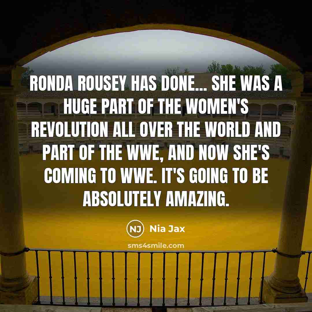 “Ronda Rousey has done... she was a huge part of…” quote by Nia Jax