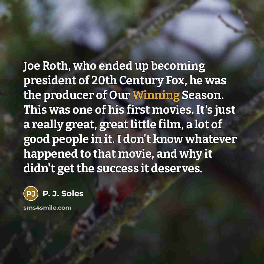 “Joe Roth, who ended up becoming president of 20th Century…” quote by P. J. Soles