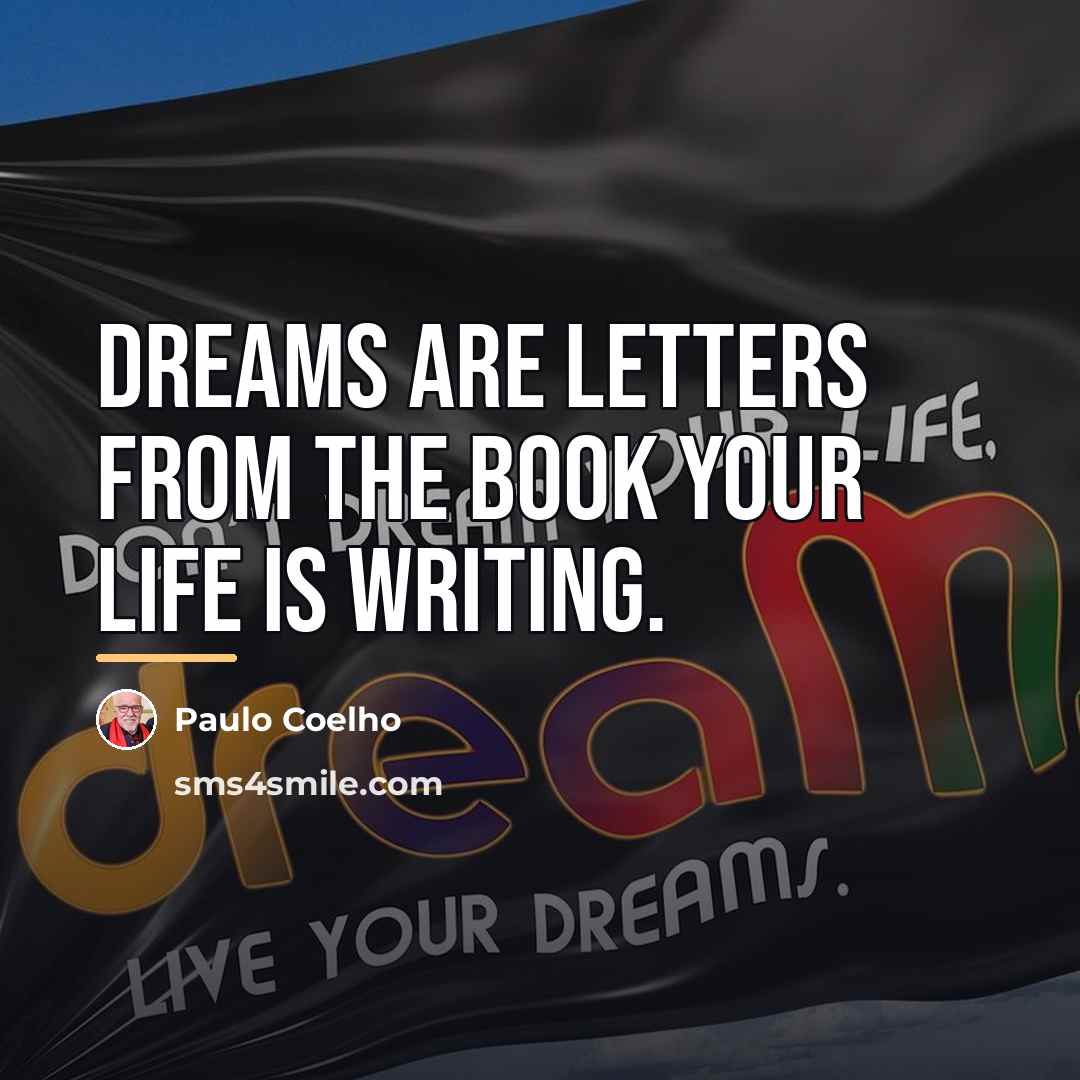 “Dreams are letters from the book your life is writing.…” quote by Paulo Coelho