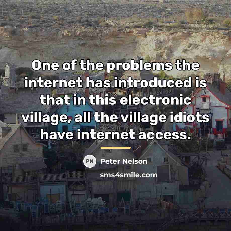 “One of the problems the internet has introduced is that…” quote by Peter Nelson