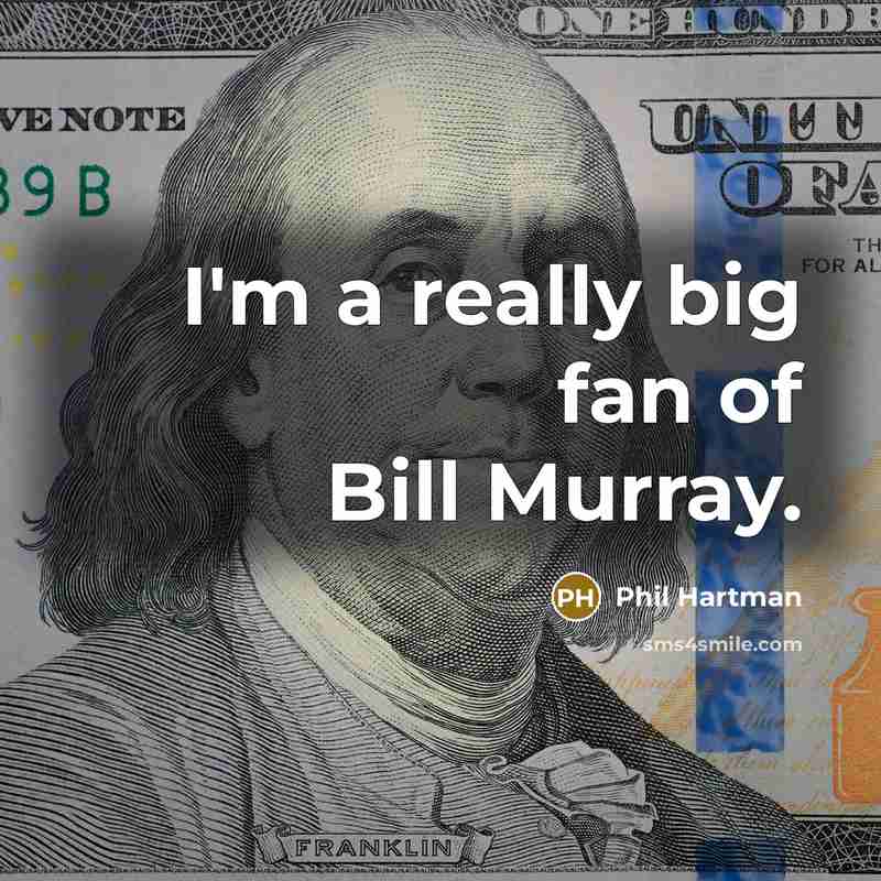 “I'm a really big fan of Bill Murray.…” quote by Phil Hartman