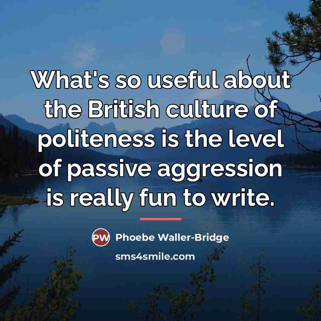 “What's so useful about the British culture of politeness is…” quote by Phoebe Waller-Bridge