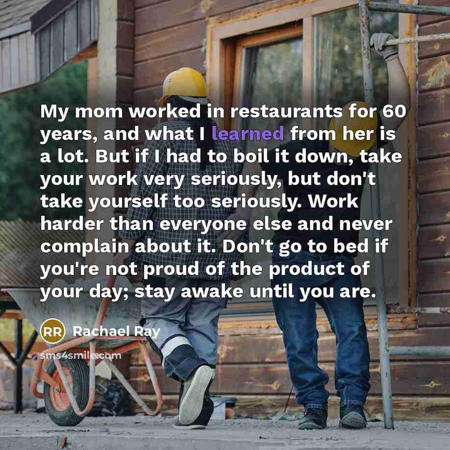 “My mom worked in restaurants for 60 years, and what…” quote by Rachael Ray