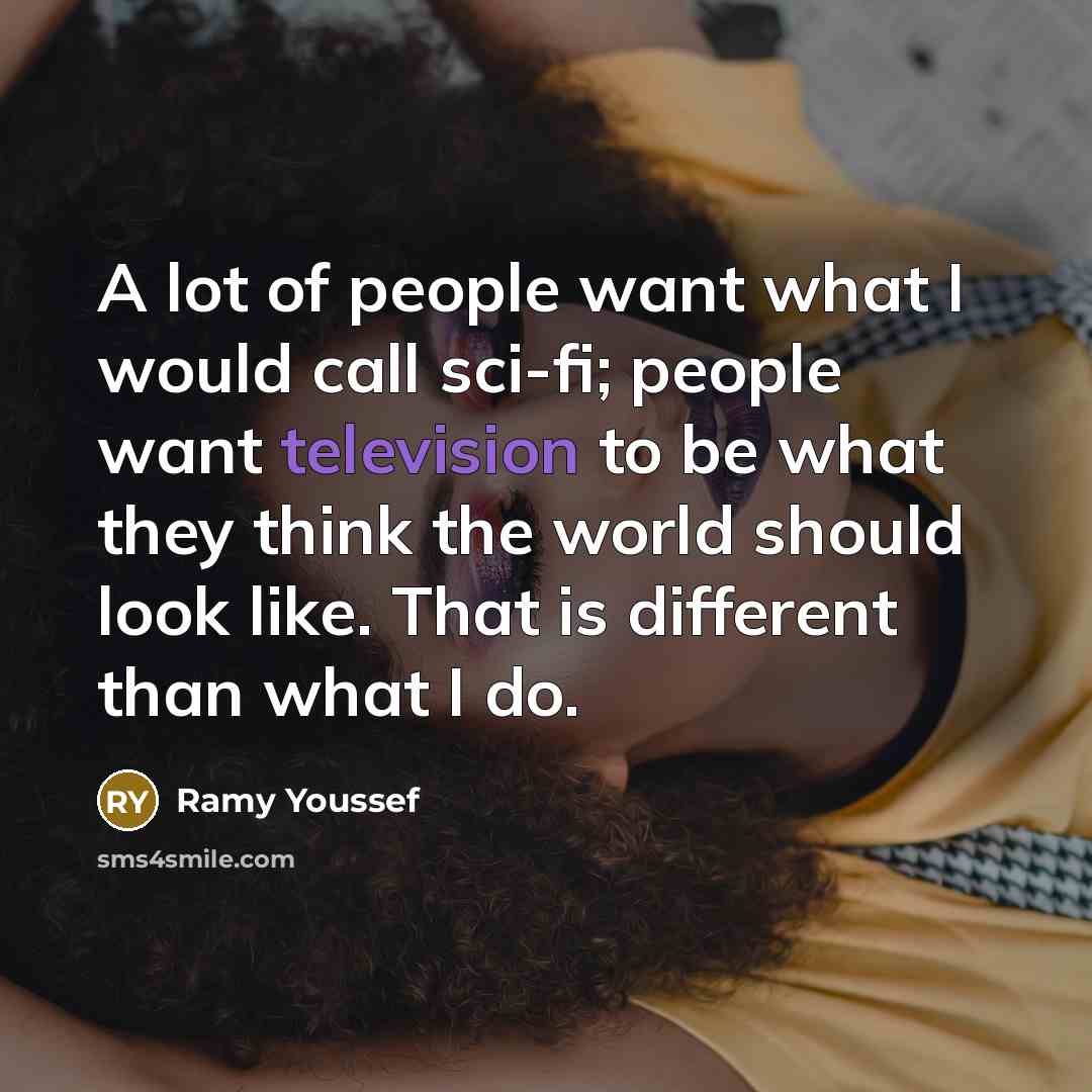 “A lot of people want what I would call sci-fi;…” quote by Ramy Youssef