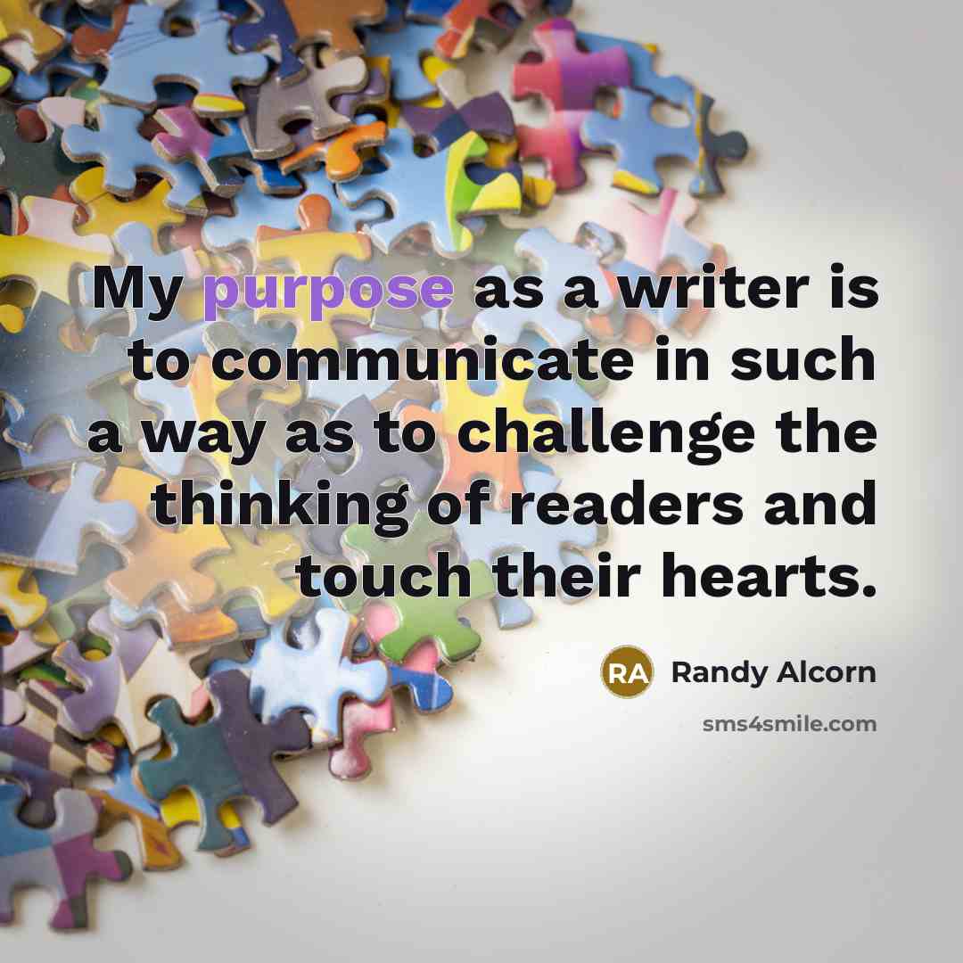 “My purpose as a writer is to communicate in such…” quote by Randy Alcorn