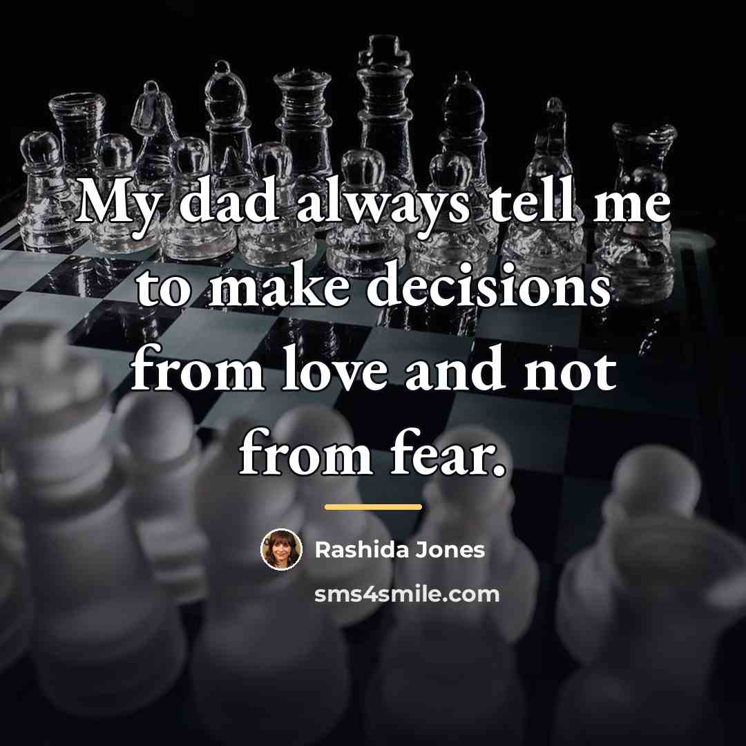 “My dad always tell me to make decisions from love…” quote by Rashida Jones